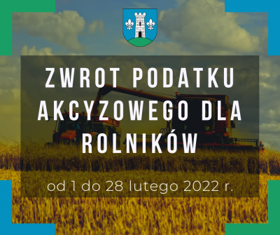 Zwrot podatku akcyzowego zawartego w cenie oleju napędowego wykorzystywanego do produkcji rolnej w I racie 2022 roku