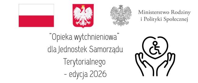 „Opieka wytchnieniowa” dla Jednostek Samorządu Terytorialnego – edycja 2026